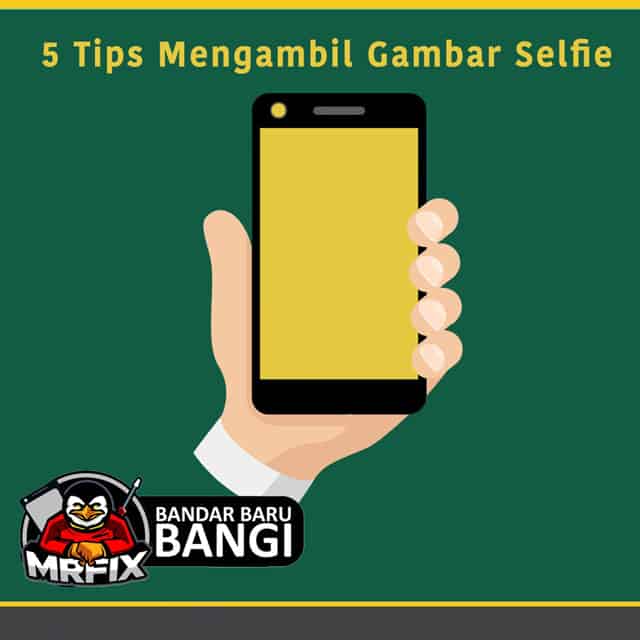 tips_selfie_gambar_mrfix_bangi_repair_iphone