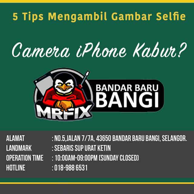 tips_selfie_gambar_mrfix_bangi_repair_iphone7